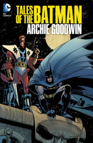 Title: Tales of The Batman: Archie Goodwin, Author: Archie Goodwin