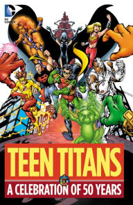 Title: Teen Titans: A Celebration of 50 Years, Author: Marv Wolfman