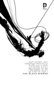 Ebooks for windows Batman Noir: Black Mirror MOBI by Scott Snyder, Jock, Francesco Francavilla