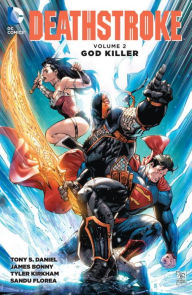 Title: Deathstroke Vol. 2: God Killer, Author: Tony S. Daniel