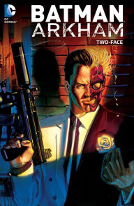 Title: Batman Arkham: Two-Face, Author: Dennis O'Neil