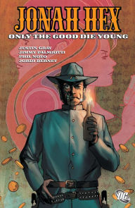 Title: Jonah Hex, Volume 4: Only the Good Die Young, Author: Jimmy Palmiotti