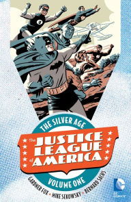 Title: Justice League of America: The Silver Age Vol. 1, Author: Gardner Fox