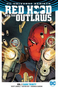 Title: Red Hood and the Outlaws Vol. 1: Dark Trinity (Rebirth), Author: Scott Lobdell