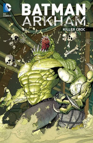 Title: Batman Arkham Killer Croc (NOOK Comics with Zoom View), Author: Chuck Dixon