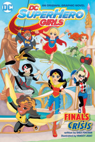 Title: DC Super Hero Girls: Finals Crisis, Author: Shea Fontana