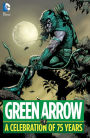 Green Arrow: A Celebration of 75 Years