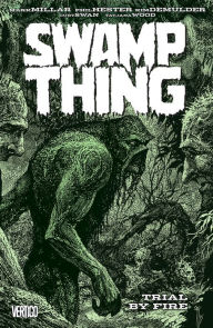 Title: Swamp Thing Vol. 3: Trial by Fire, Author: Mark Millar