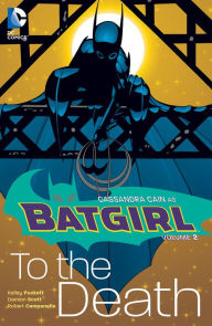 Title: Batgirl Vol. 2: To the Death, Author: Chuck Dixon