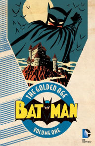 Title: Batman: The Golden Age Vol. 1, Author: Bill Finger