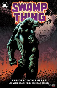 Title: Swamp Thing: The Dead Don't Sleep, Author: Len Wein