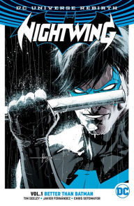 Title: Nightwing Vol. 1: Better Than Batman, Author: Tim Seeley