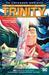 Title: Trinity Vol. 1: Better Together (Rebirth), Author: Francis Manapul