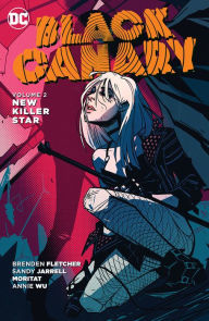 Title: Black Canary Vol. 2: New Killer Star, Author: Brenden Fletcher