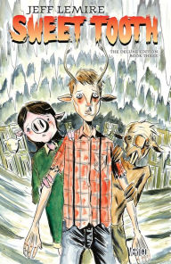 Title: Sweet Tooth The Deluxe Edition Book Three, Author: Jeff Lemire