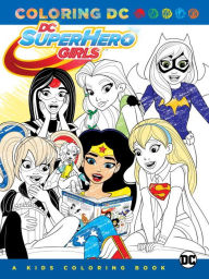 Title: DC Super Hero Girls: A Kids Coloring Book, Author: Various