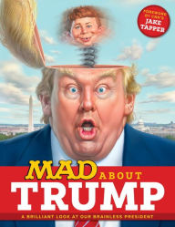 Title: MAD about Trump: A Brilliant Look at Our Brainless President, Author: Various