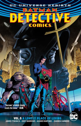 Batman Detective Comics Volume 5 A Lonely Place Of Living Rebirth By James Tynion Iv Eddy Barrows Alvaro Martinez Paperback Barnes Noble