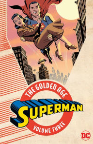 Title: Superman: The Golden Age Vol. 3, Author: Jerry Siegel