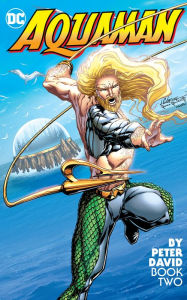 Title: Aquaman by Peter David Book Two, Author: Peter David