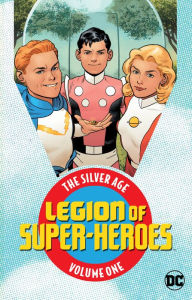 Title: Legion of Super-Heroes: The Silver Age Vol. 1, Author: Various