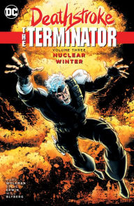 Title: Deathstroke, the Terminator Vol. 3: Nuclear Winter, Author: Marv Wolfman