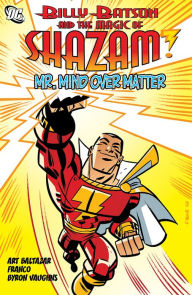 Title: Billy Batson and the Magic of Shazam: Mr. Mind over Matter, Author: Art Baltazar