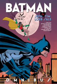 Title: Batman by Jeph Loeb & Tim Sale Omnibus, Author: Jeph Loeb