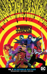 Title: Teen Titans Vol. 3: The Return of Kid Flash, Author: Benjamin Percy