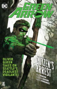 Title: Green Arrow Vol. 7: Citizen's Arrest, Author: Julie Benson