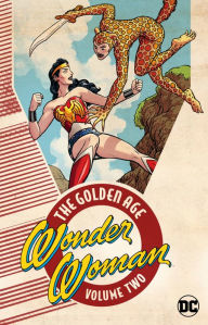 Title: Wonder Woman: The Golden Age Vol. 2, Author: William Moulton Marston