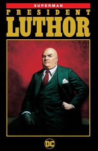 Title: Superman: President Luthor, Author: Jeph Loeb