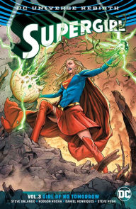 Title: Supergirl Vol. 3: Girl of No Tomorrow, Author: Steve Orlando