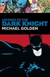 Title: Legends of the Dark Knight: Michael Golden, Author: Bob Rozakis