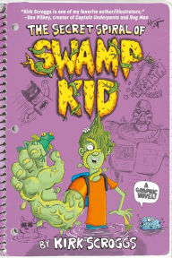 Title: The Secret Spiral of Swamp Kid, Author: Kirk Scroggs