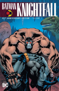 Title: Batman: Knightfall Vol. 1 (25th Anniversary Edition), Author: Chuck Dixon