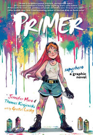 Title: Primer: A Superhero Graphic Novel, Author: Jennifer Muro