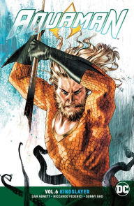 Title: Aquaman, Vol. 6: Kingslayer, Author: Dan Abnett