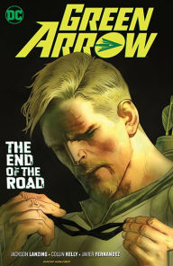 Title: Green Arrow Vol. 8: The End of the Road, Author: Collin Kelly