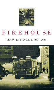 Title: Firehouse, Author: David Halberstam