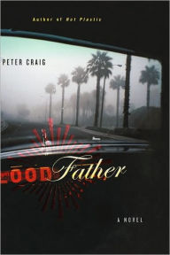 Title: Blood Father: A Novel, Author: Peter Craig