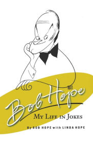 Title: Bob Hope: My Life in Jokes, Author: Bob Hope