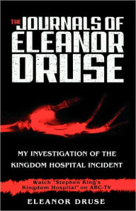 Title: The Journals of Eleanor Druse: My Investigation of the Kingdom Hospital Incident, Author: Eleanor Druse