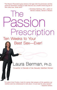 Title: The Passion Prescription: Ten Weeks to Your Best Sex -- Ever!, Author: Laura Berman PhD