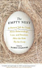 The Empty Nest: 31 Parents Tell the Truth About Relationships, Love, and Freedom After the Kids Fly the Coop