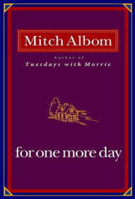 Title: For One More Day, Author: Mitch Albom