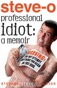 Title: Professional Idiot: A Memoir, Author: Stephen Steve-O Glover