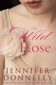 Download french books The Wild Rose by Jennifer Donnelly  English version