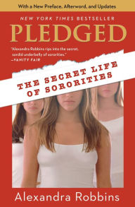 Title: Pledged: The Secret Life of Sororities, Author: Alexandra Robbins