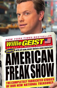 Title: American Freak Show: The Completely Fabricated Stories of Our New National Treasures, Author: Willie Geist